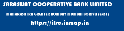 SARASWAT COOPERATIVE BANK LIMITED  MAHARASHTRA GREATER BOMBAY MUMBAI BORIVLI (EAST)  ifsc code